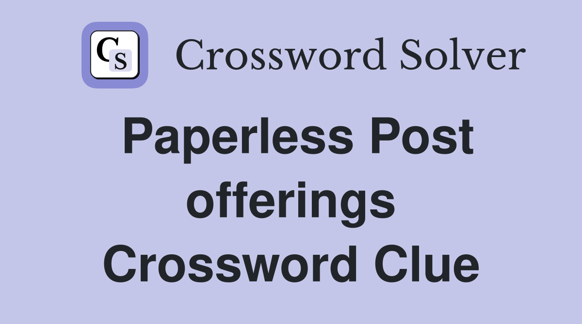 Paperless Post offerings Crossword Clue Answers Crossword Solver